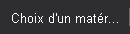 Choix d'un matériau